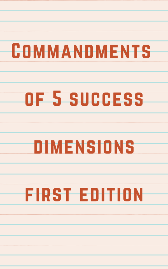Commandments of 5 success dimensions first edition